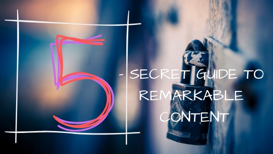 The 5-Secrets Guide for Creating Remarkable Content on a Small Budget